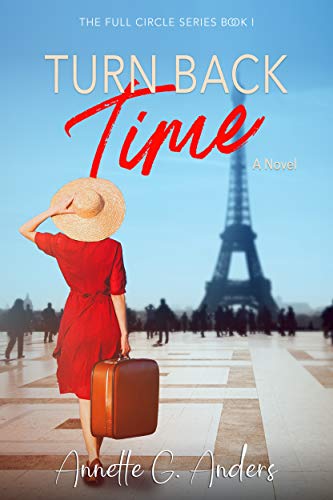  Turn Back Time (The Full Circle Series Book 1)  by Annette G. Anders