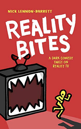  Reality Bites: A dark comedy twist on Reality TV (Reality Bites Trilogy Book 1)  by Nick Lennon-Barrett