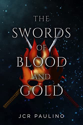  The Swords of Blood and Gold  by JCR Paulino