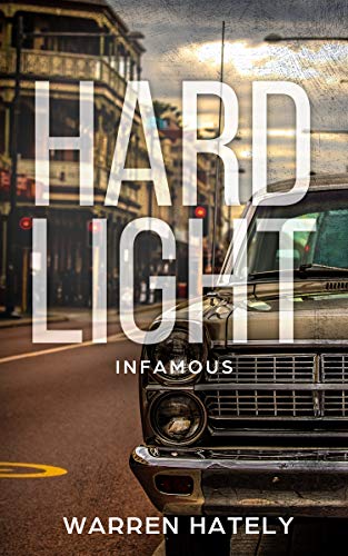  Hard Light: Infamous: Australian crime fiction noir  by Warren Hately