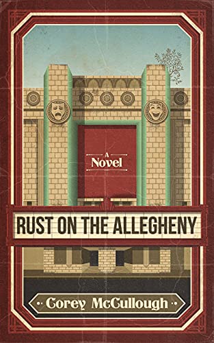  Rust on the Allegheny: A Novel  by Corey McCullough
