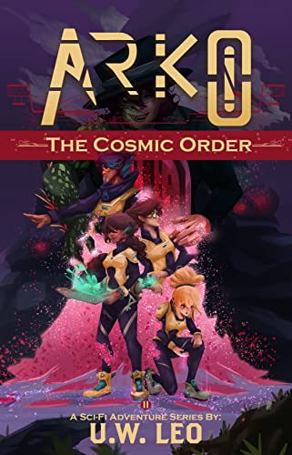 ARKO: The Cosmic Order (A Sci-fi Adventure Series) by U.W. Leo