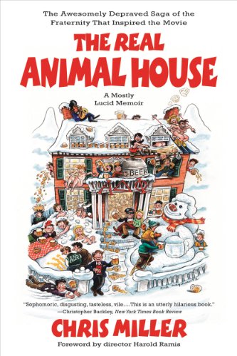  The Real Animal House: The Awesomely Depraved Saga of the Fraternity That Inspired the Movie  by Chris Miller