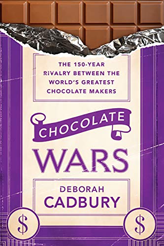  Chocolate Wars: The 150-Year Rivalry Between the World's Greatest Chocolate Makers by Deborah Cadbury