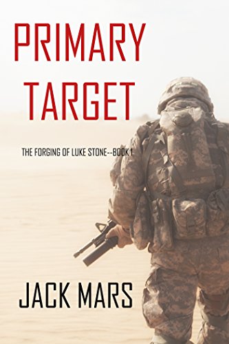  Primary Target: The Forging of Luke Stone—Book #1 (an Action Thriller)  by Jack Mars