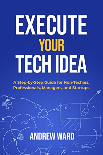  Execute Your Tech Idea by Andrew Ward