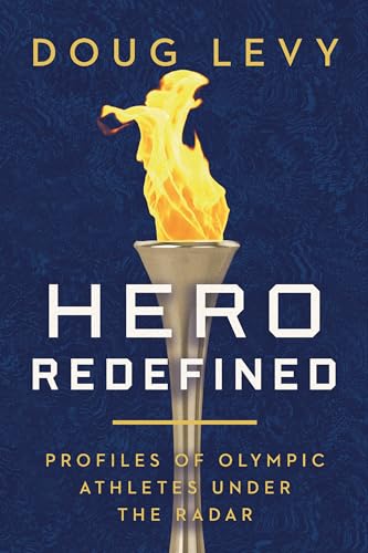 Hero Redefined: Profiles of Olympic Athletes Under the Radar