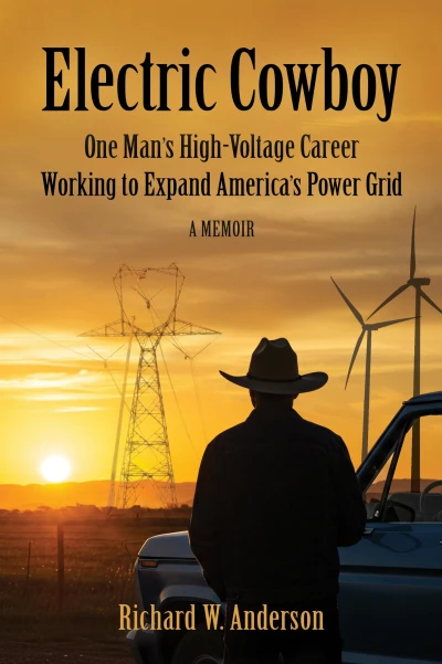 Electric Cowboy: One Man’s High-Voltage Career Working to Expand America’s Power Grid