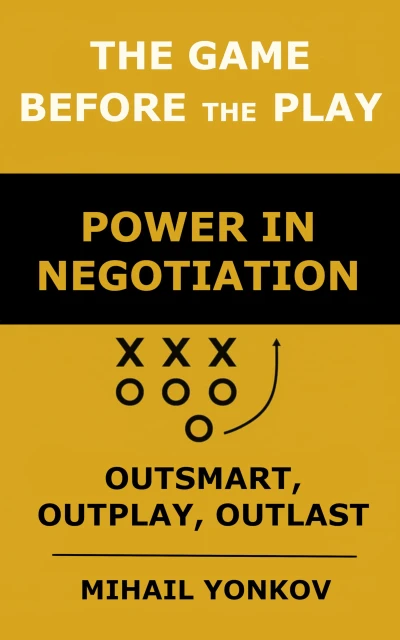 The Game before the Play: Power in Negotiation: Outsmart, Outplay, Outlast