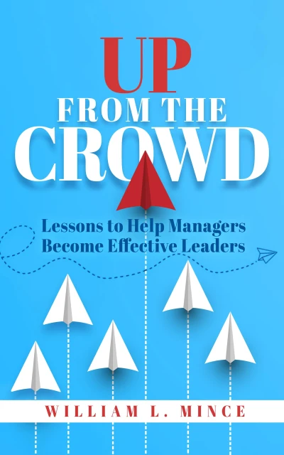 Up From the Crowd: Lessons to help Managers Become Effective Leaders